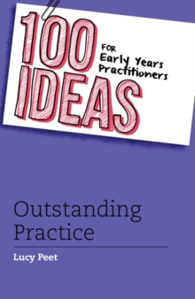 Image for 100 ideas for early years practitioners: outstanding practice