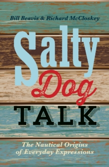 Image for Salty dog talk  : the nautical origins of everyday expressions