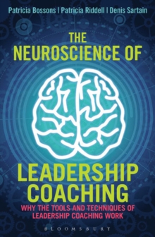 Image for The neuroscience of leadership coaching: why the tools and techniques of leadership coaching work
