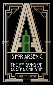 Image for A is for arsenic  : the poisons of Agatha Christie
