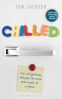 Image for Chilled: how refrigeration changed the world and might do so again