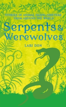 Image for Serpents & werewolves  : tales of animal shape-shifters from around the world