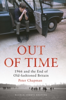 Image for Out of Time: 1966 and the End of Old-Fashioned Britain