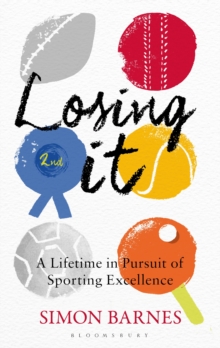 Image for Losing it  : a lifetime in pursuit of sporting excellence