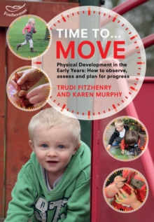 Image for Time to move: physical development in the early years: how to observe, assess and plan for progress