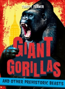 Image for Giant gorillas and other prehistoric beasts