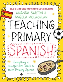 Image for Teaching primary Spanish: everything a non-specialist needs to know to teach primary Spanish