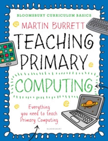 Image for Bloomsbury Curriculum Basics: Teaching Primary Computing
