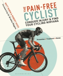 Image for The pain-free cyclist: conquer injury & find your cycling nirvana