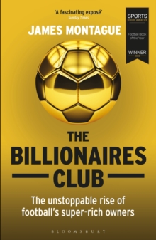 Image for The billionaires club  : the unstoppable rise of football's super-rich owners