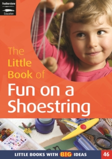 Image for The little book of fun on a shoestring: cost-conscious ideas for early years activities