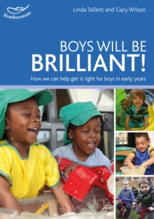Image for Boys will be brilliant!  : how we can help get it right for boys in early years