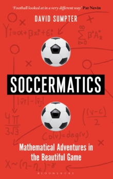 Image for Soccermatics  : mathematical adventures in the beautiful game