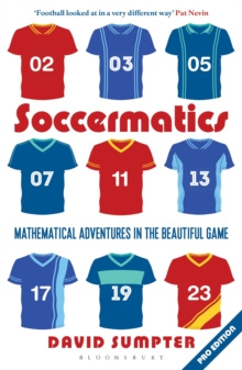 Soccermatics: Mathematical Adventures in the Beautiful Game Pro-Edition