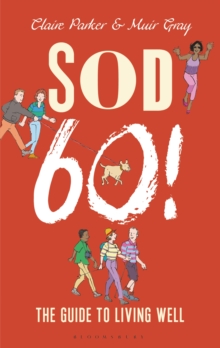 Image for Sod sixty!: the guide to living well