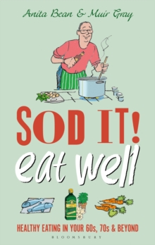 Image for Sod it! Eat well  : healthy eating into your sixties, seventies and beyond