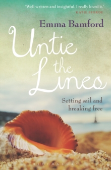 Image for Untie the lines  : setting sail and breaking free