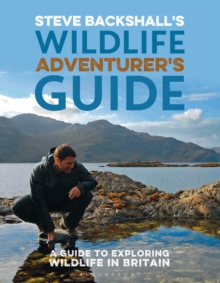 Image for Steve Backshall's wildlife adventurer's guide  : a guide to exploring wildlife in Britain