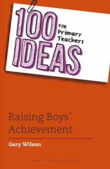 Image for 100 Ideas for Primary Teachers: Raising Boys' Achievement