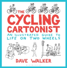 The Cycling Cartoonist: An Illustrated Guide to Life on Two Wheels