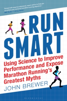 Image for Run smart: using science to improve performance and expose marathon running's greatest myths