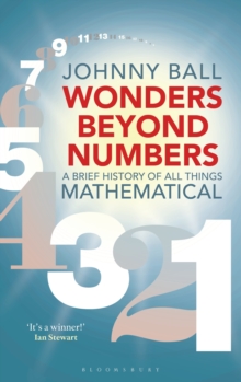 Image for Wonders beyond numbers  : a brief history of all things mathematical