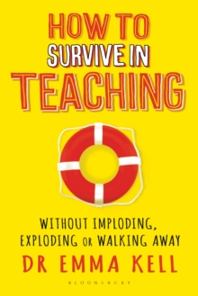 Image for How to survive in teaching  : without imploding, exploding or walking away