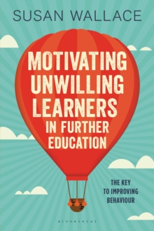 Image for Motivating unwilling learners in further education: the key to improving behaviour
