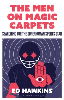 Image for The men on magic carpets: searching for the superhuman sports star