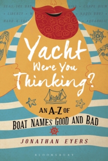 Image for Yacht were you thinking?: an A-Z of boat names good and bad