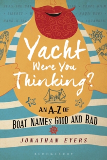 Image for Yacht were you thinking?  : an A-Z of boat names good and bad