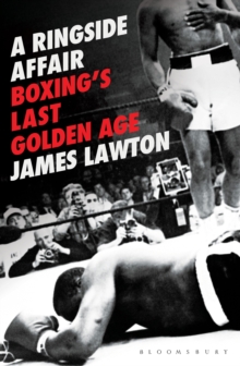 Image for A ringside affair  : boxing's last golden age
