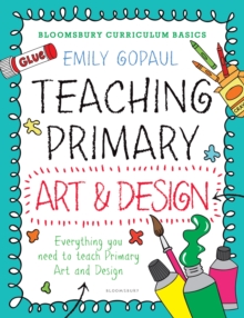 Image for Bloomsbury Curriculum Basics: Teaching Primary Art and Design