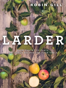 Larder: From pantry to plate – delicious recipes for your table