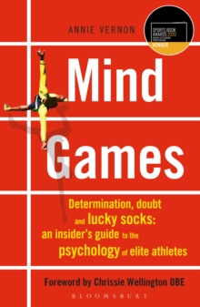 Image for Mind games: determination, doubt and lucky socks : an insider's guide to the psychology of elite athletes