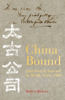 Image for China bound  : John Swire & Sons and its world, 1816-1980