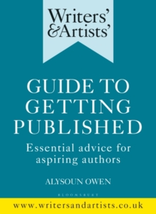 Writers’ & Artists’ Guide to Getting Published: Essential advice for aspiring authors