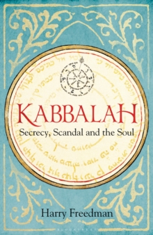 Image for Kabbalah: secrecy, scandal and the soul