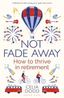 Image for Not fade away  : how to thrive in retirement