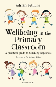 Image for Wellbeing in the primary classroom  : a practical guide to teaching happiness