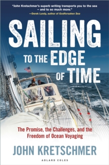 Image for Sailing to the edge of time: the promise, the challenges, and the freedom of ocean voyaging