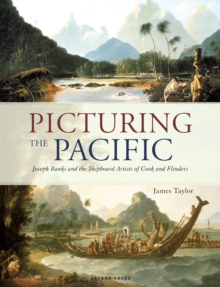 Image for Picturing the Pacific: Joseph Banks and the shipboard artists of Cook and Flinders