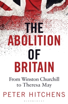 Image for The abolition of Britain  : from Winston Churchill to Princess Diana