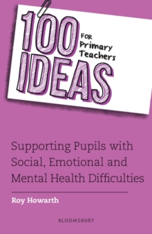 Image for 100 Ideas for Primary Teachers: Supporting Pupils With Social, Emotional and Mental Health Difficulties
