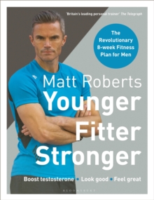 Image for Matt Roberts' Younger, Fitter, Stronger