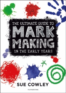 Image for The ultimate guide to mark making in the early years