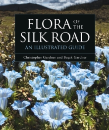 Flora of the Silk Road: An Illustrated Guide