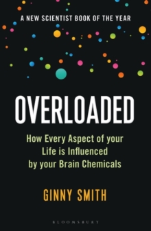 Image for Overloaded  : how every aspect of your life is influenced by your brain chemicals