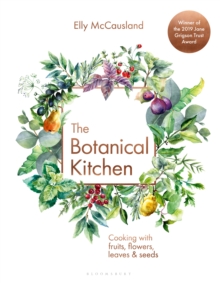 The Botanical Kitchen: Cooking with fruits, flowers, leaves and seeds