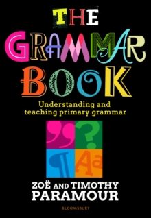 The Grammar Book: Understanding and teaching primary grammar